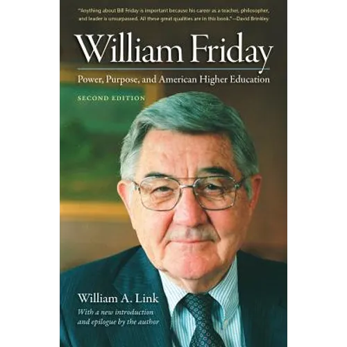 William Friday: Power, Purpose, and American Higher Education