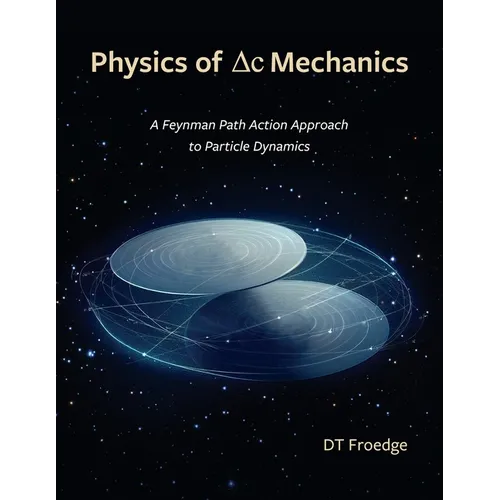 The Physics of Delta-C Mechanics: A Feynman Path Action Approach to Particle Dynamics