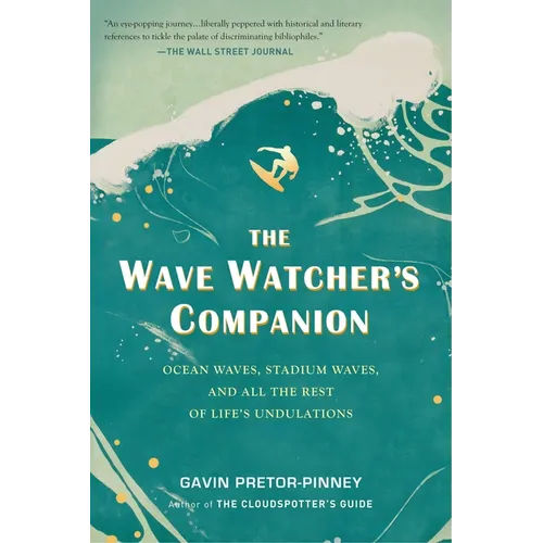 The Wave Watcher's Companion: Ocean Waves, Stadium Waves, and All the Rest of Life's Undulations