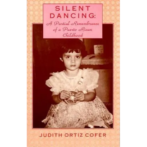 Silent Dancing: A Partial Remembrance of a Puerto Rican Childhood