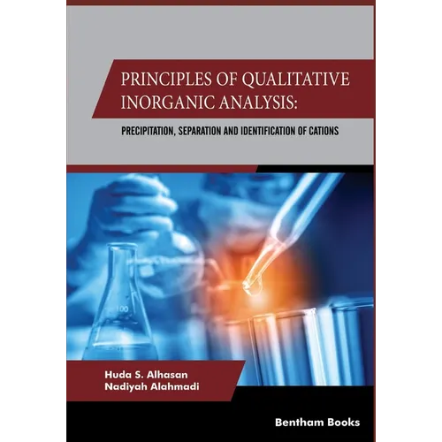 Principles Of Qualitative Inorganic Analysis: Precipitation, Separation and Identification of Cations