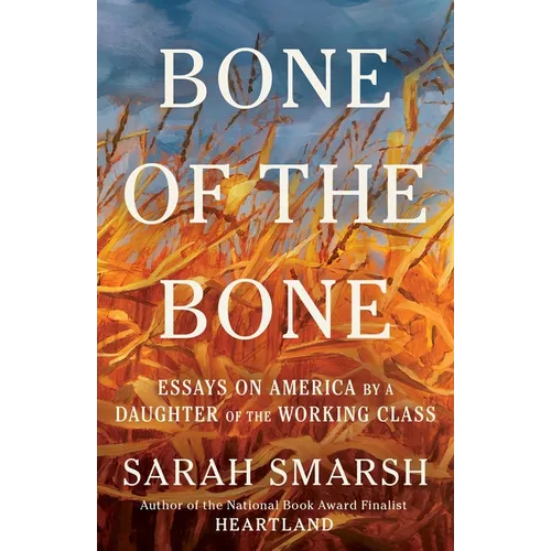 Bone of the Bone: Essays on America by a Daughter of the Working Class