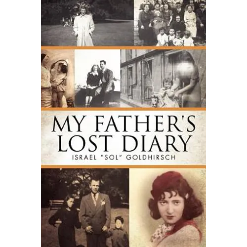 My Father's Lost Diary: A Personal Account of the Jewish Holocaust in Europe (1937-1942)