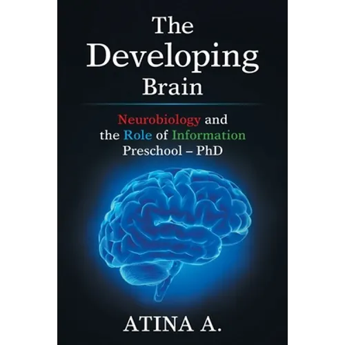 The Developing Brain: Neurobiology and the Role of Information Preschool - Phd