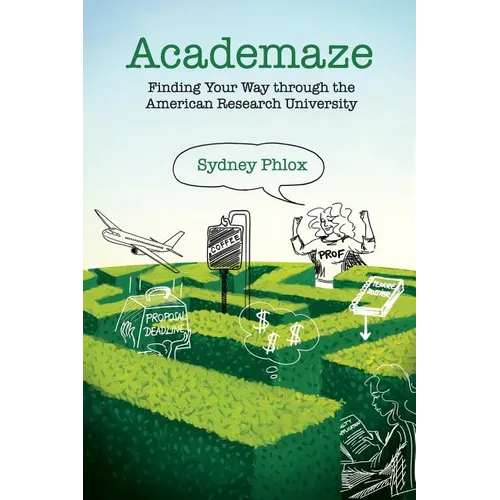 Academaze: Finding Your Way through the American Research University