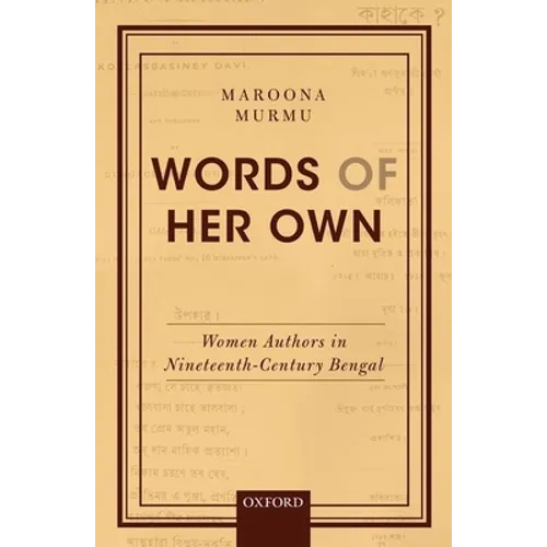 Words of Her Own: Women Authors in Nineteenth-Century Bengal