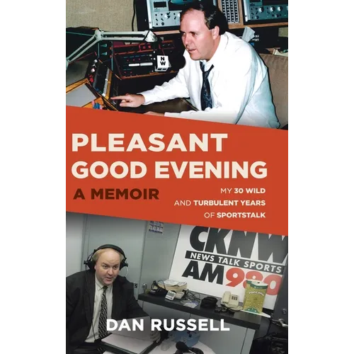 Pleasant Good Evening - A Memoir: My 30 Wild and Turbulent Years of Sportstalk
