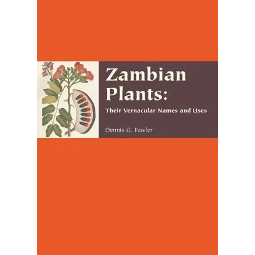 Zambian Plants: Their Vernacular Names and Uses