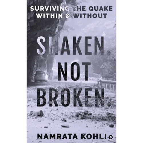 Shaken. Not Broken.: Surviving the Quake Within and Without