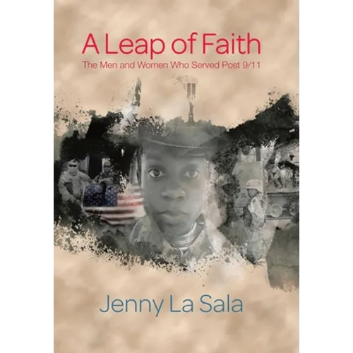 A Leap of Faith: The Men and Women Who Served Post 9/11
