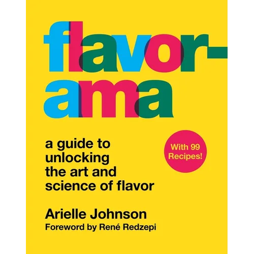 Flavorama: A Guide to Unlocking the Art and Science of Flavor