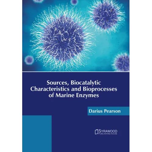 Sources, Biocatalytic Characteristics and Bioprocesses of Marine Enzymes
