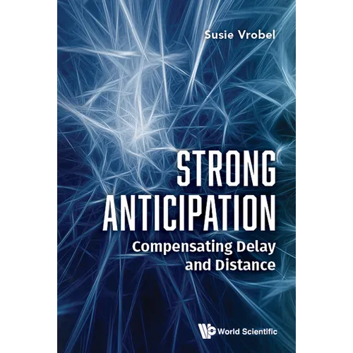 Strong Anticipation: Compensating Delay and Distance