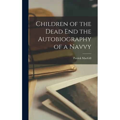 Children of the Dead end the Autobiography of a Navvy