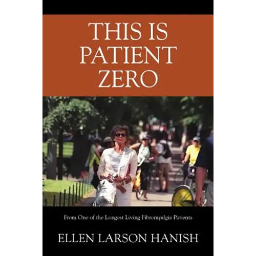 This is Patient Zero: From One of the Longest Living Fibromyalgia Patients - Paperback