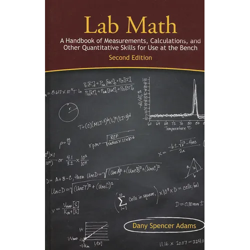 Lab Math: A Handbook of Measurements, Calculations, and Other Quantitative Skills for Use at the Bench, 2nd Edition