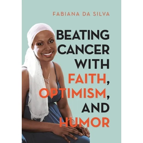 Beating Cancer with Faith, Optimism, and Humor