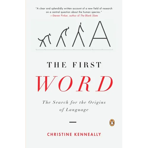 The First Word: The Search for the Origins of Language