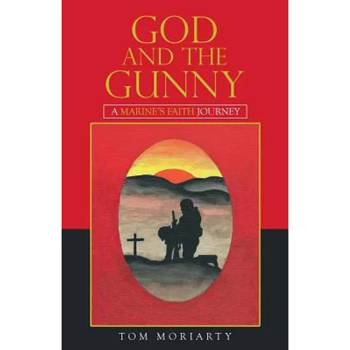 God and the Gunny: A Marine'S Faith Journey