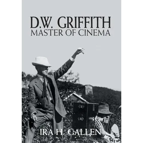 D.W. Griffith: Master of Cinema