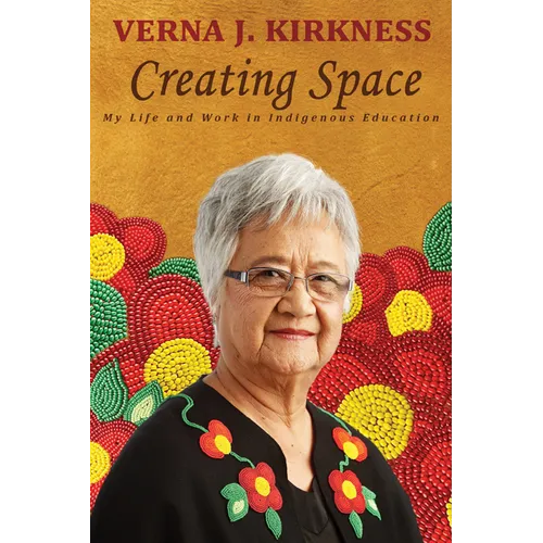Creating Space: My Life and Work in Indigenous Education