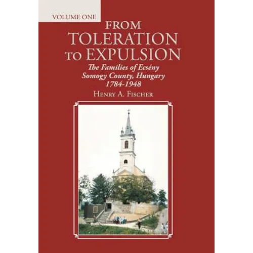 From Toleration to Expulsion: The Families of Ecsény Somogy County, Hungary 1784-1948