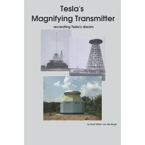 Tesla's Magnifying Transmitter: Recreating Tesla's Dream