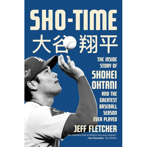 Sho-Time: The Inside Story of Shohei Ohtani and the Greatest Baseball Season Ever Played