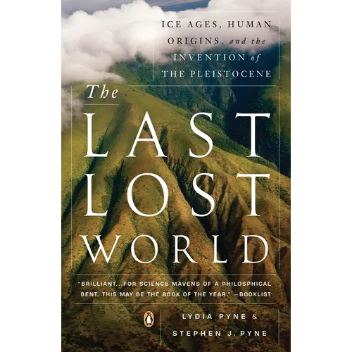 The Last Lost World: Ice Ages, Human Origins, and the Invention of the Pleistocene