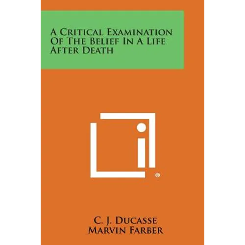 A Critical Examination of the Belief in a Life After Death