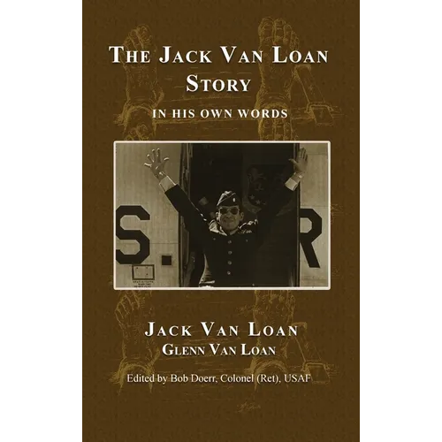 The Jack Van Loan Story: In His Own Words
