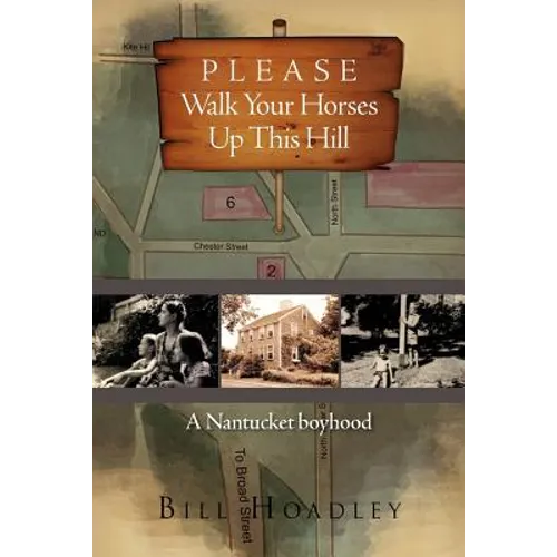 Please Walk Your Horses Up This Hill: A Nantucket Boyhood