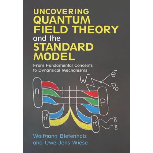 Uncovering Quantum Field Theory and the Standard Model