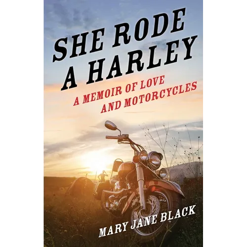 She Rode a Harley: A Memoir of Love and Motorcycles