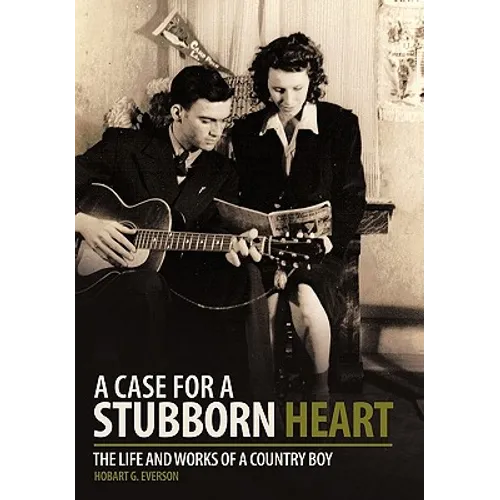 A Case for a Stubborn Heart: The Life and Works of a Country Boy