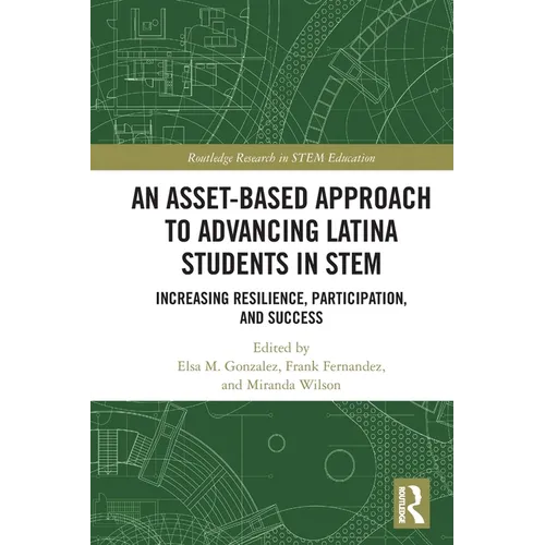 An Asset-Based Approach to Advancing Latina Students in STEM: Increasing Resilience, Participation, and Success