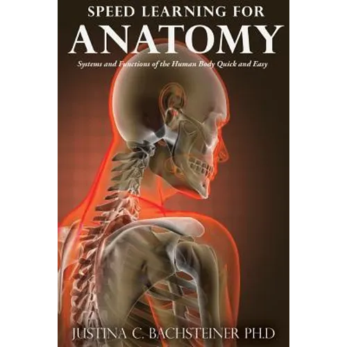Speed Learning for Anatomy: Systems and Functions of the Human Body Quick and Easy