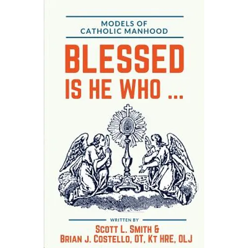 Blessed Is He Who ...: Models of Catholic Manhood