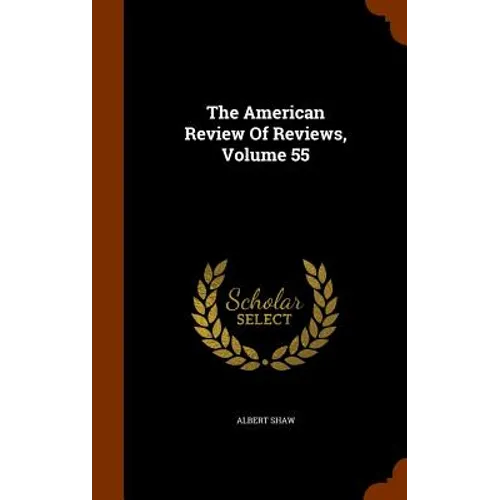 The American Review Of Reviews, Volume 55