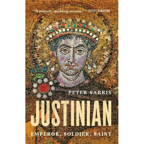 Justinian: Emperor, Soldier, Saint