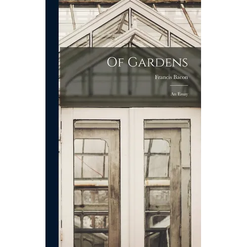 Of Gardens; an Essay