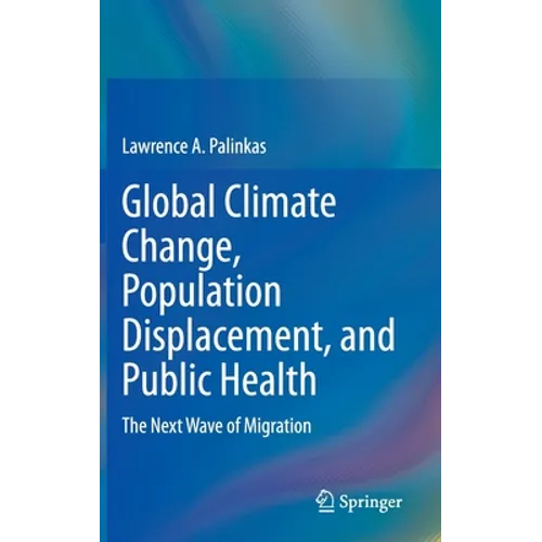 Global Climate Change, Population Displacement, and Public Health: The Next Wave of Migration