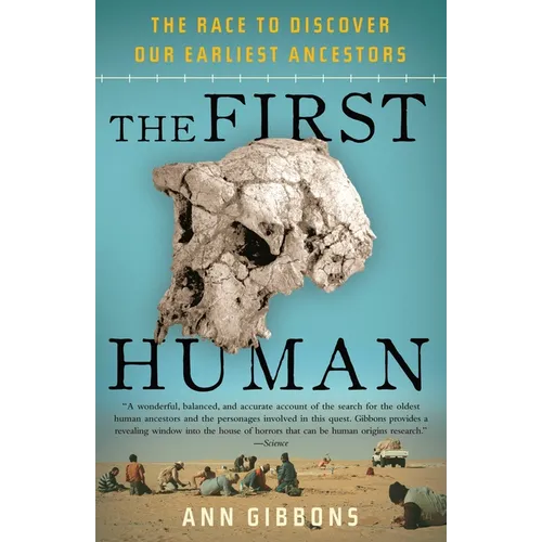 The First Human: The Race to Discover Our Earliest Ancestors