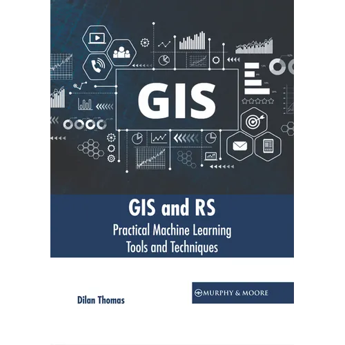 GIS and Rs: Practical Machine Learning Tools and Techniques