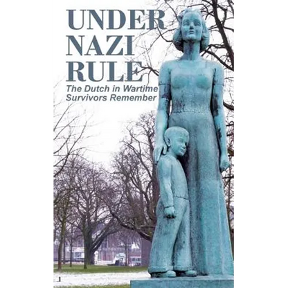 Under Nazi Rule: The Dutch in Wartime, Survivors Remember - Paperback