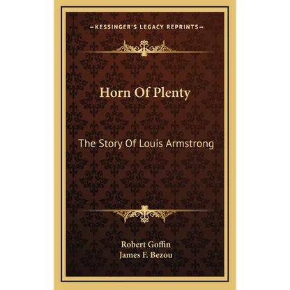 Horn Of Plenty: The Story Of Louis Armstrong