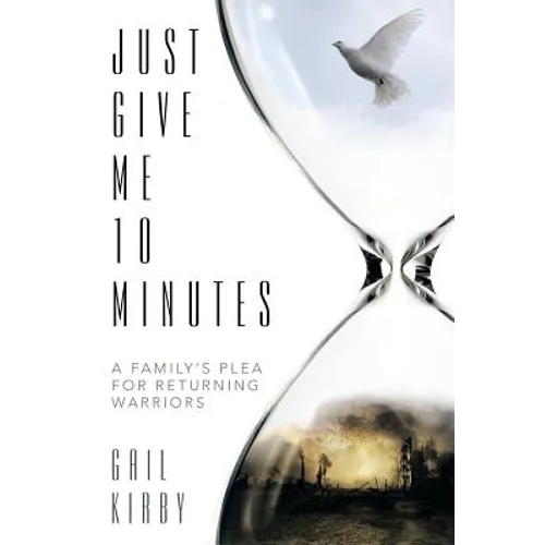 Just Give Me 10 Minutes: A Family's Plea for Returning Warriors