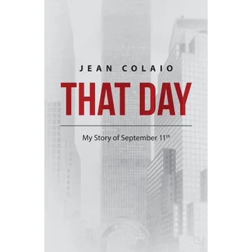 That Day: My Story of September 11th