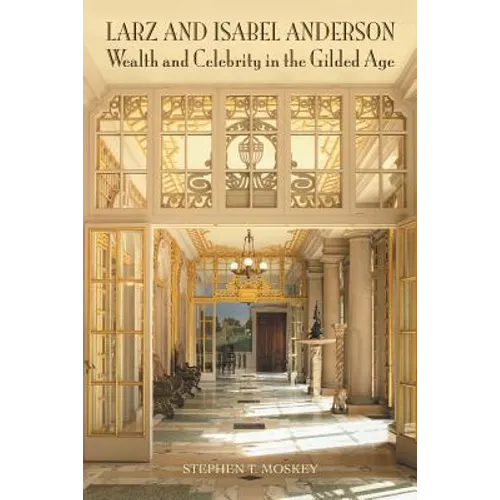 Larz and Isabel Anderson: Wealth and Celebrity in the Gilded Age