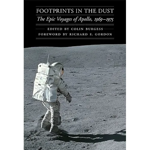 Footprints in the Dust: The Epic Voyages of Apollo, 1969-1975